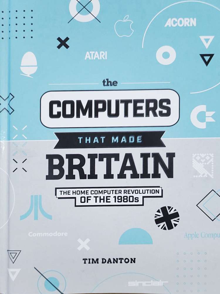 Tim Danton: The Computers That Made Britain (Hardcover, Raspberry Pi Press)