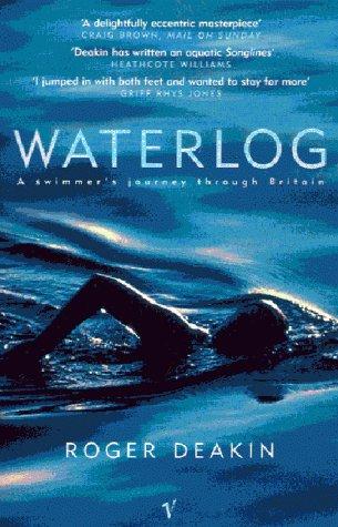 Roger Deakin        : Waterlog (Paperback, 2000, VINTAGE (RAND))