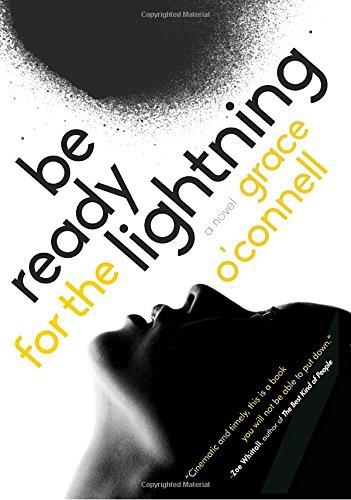 Grace O'Connell: Be Ready for the Lightning (Paperback, 2017, Random House Canada)