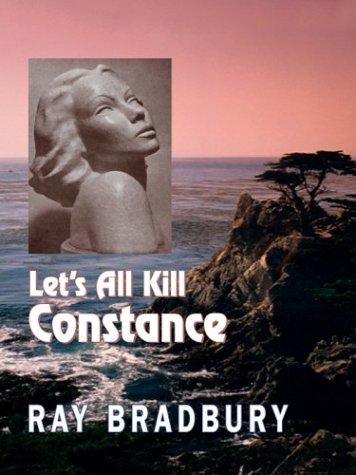 Ray Bradbury: Let's all kill Constance (2003, Thorndike Press, Chivers Press)