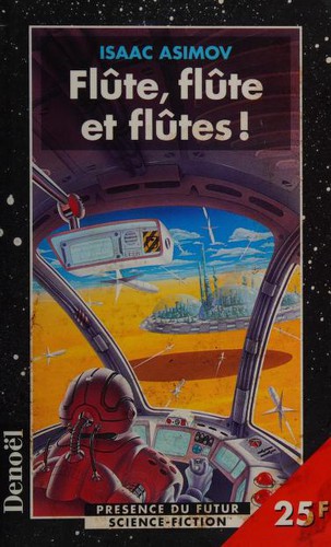 Isaac Asimov: Flûte, flûte et flûtes ! (Paperback, French language, 1998, DENOEL)