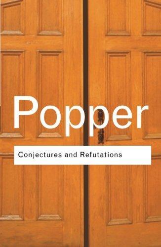 Karl Popper: Conjectures and Refutations (2002)