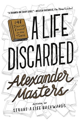 Alexander Masters: A Life Discarded (Paperback, 2017, Farrar, Straus and Giroux)