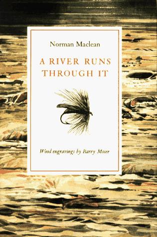 Norman  Maclean: A river runs through it (1989, University of Chicago Press)