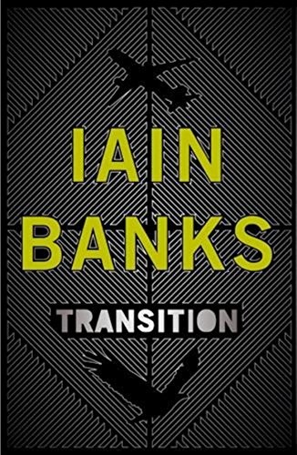 Iain M. Banks: Transition (2009, Little, Brown)