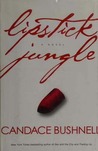 Candace Bushnell: Lipstick Jungle (2005, Hyperion)