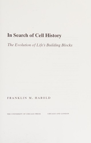Franklin M. Harold: In search of cell history (2014, The University of Chicago Press)