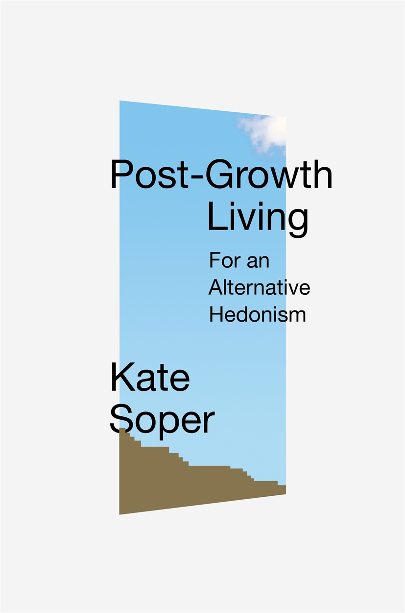 Kate Soper: Post-Growth Living (2020, Verso Books)