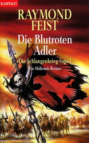 Raymond E. Feist: Die Schlangenkrieg- Saga 1. Die blutroten Adler. Ein Midkemia- Roman. (Paperback, German language, 1997, Goldmann)