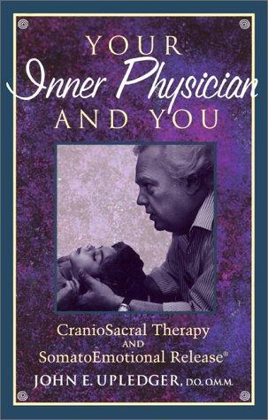 John E. Upledger: Your inner physician and you (1997, North Atlantic Books, UI Enterprises)
