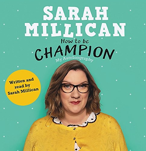 Sarah Millican: How to be Champion (AudiobookFormat, 2018, Orion Audiobooks)