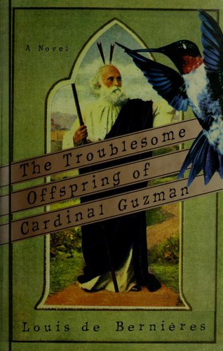 Louis de Bernières: The troublesome offspring of Cardinal Guzman (1994, W. Morrow and Co.)