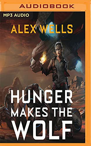 Penelope Rawlins, Alex Wells: Hunger Makes the Wolf (AudiobookFormat, 2017, Audible Studios on Brilliance, Audible Studios on Brilliance Audio)