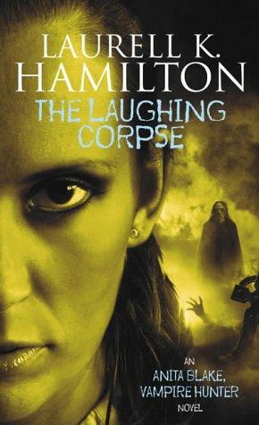 Laurell K. Hamilton: The Laughing Corpse (Anita Blake Vampire Hunter) (Paperback, 2000, Orbit)