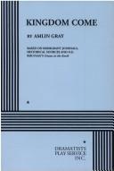 Amlin Gray: Kingdom Come. (Paperback, 1998, Dramatist's Play Service)