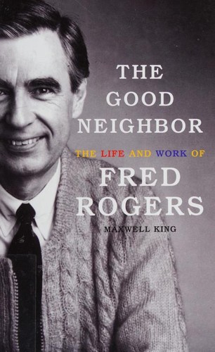 Maxwell King: The good neighbor (2018, Thorndike Press)