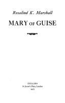 Rosalind Kay Marshall: Mary of Guise (1977, Collins)