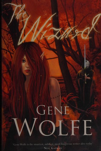 Gene Wolfe: The wizard (2007, Gollancz)