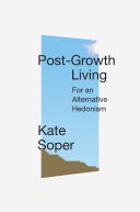 Kate Soper: Post-Growth Living (2023, Verso Books)