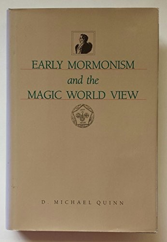 D. Michael Quinn: Early Mormonism and the magic world view (1987, Signature Books)