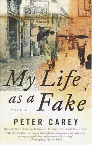 Peter Carey: My Life as a Fake (Paperback, 2005, Vintage)