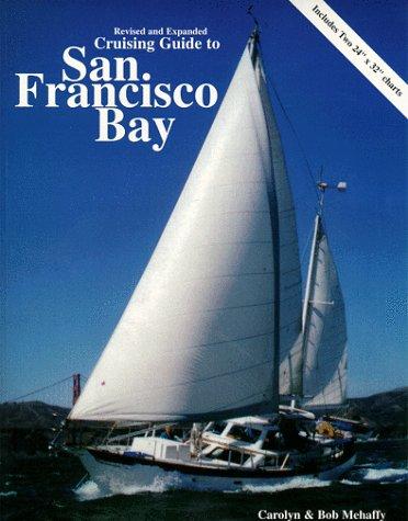 Carolyn Mehaffy, Bob Mehaffy: Cruising Guide to San Francisco Bay - 2nd Edition (Paperback, 2000, Paradise Cay Publications)