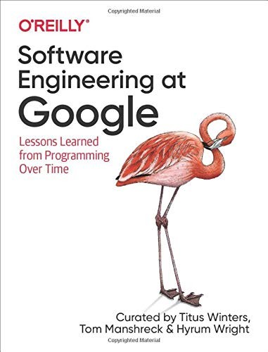 Hyrum Wright, Titus Winters, Tom Manshreck: Software Engineering at Google (Paperback, 2020, O'Reilly Media)