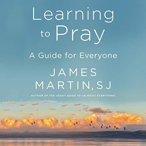 James Martin sj: Learning to Pray (AudiobookFormat, 2021, HarperCollins B and Blackstone Publishing, Harpercollins)