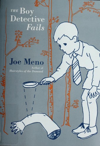 Joe Meno: The Boy Detective Fails (Punk Planet Books) (Paperback, 2006, Akashic Books)