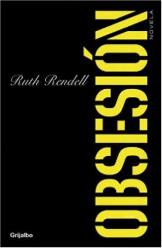 Ruth Rendell: Obsesión (Paperback, Spanish language, 2003, Grijalbo)