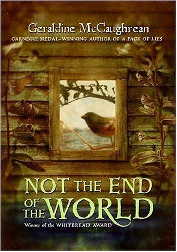 Geraldine McCaughrean: Not the End of the World (2006, HarperTeen)