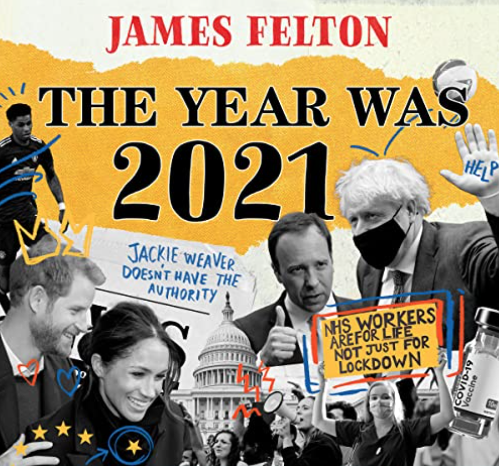 James Felton: The Year Was 2021: A Review of the News, Culture and Cancellations That Made People Laugh, Cry and Very, Very Cross (AudiobookFormat, Hachette Audio UK)