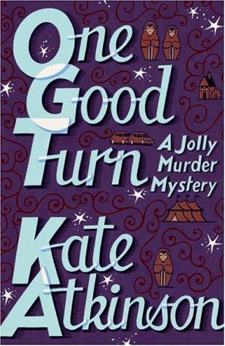 Kate Atkinson: One Good Turn (2006, Doubleday, London)