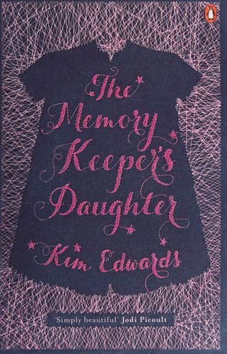 Kim Edwards: The memory keeper's daughterThe Memory Keeper's Daughter (Paperback, 2015, Penguin Books)