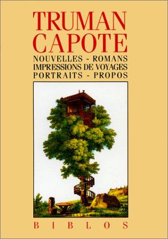 Truman Capote: Nouvelles, romans, impressions de voyages, portraits, propos (Paperback, French language, 1990, Gallimard)