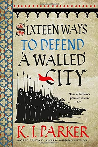 K. J. Parker: Sixteen Ways to Defend a Walled City (Paperback, 2019, Orbit)