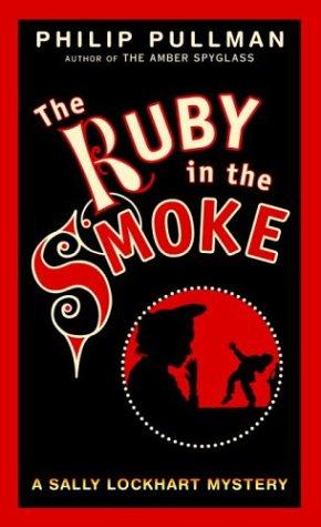 Philip Pullman: The Ruby in the Smoke (Sally Lockhart Trilogy, Book 1) (1988, Laurel Leaf)