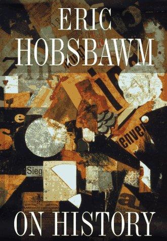 Eric Hobsbawm: On history (1997, New Press)