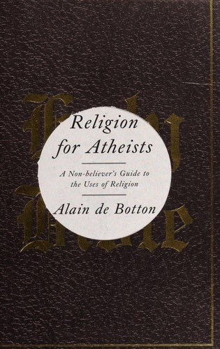 Alain de Botton: Religion for atheists (2012, Pantheon Books)