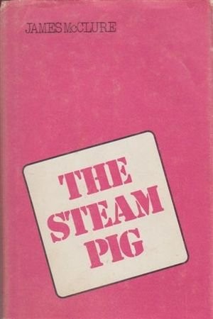 James McClure: The steam pig. (1971, Gollancz)