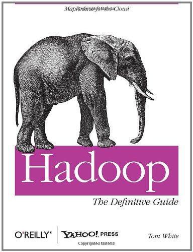 Tom White: Hadoop : the definitive guide