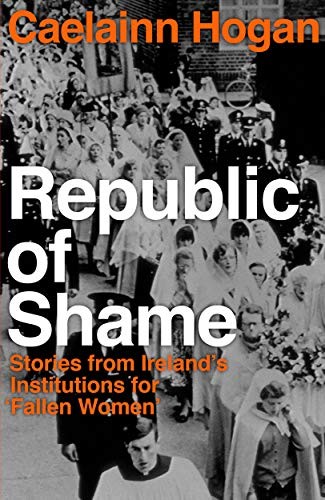 Caelainn Hogan: Republic Of Shame (Hardcover, 2019, Penguin Ireland)