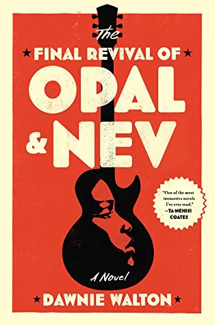 Dawnie Walton: The Final Revival of Opal and Nev (2021, Simon & Schuster)