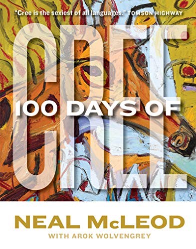 Neal Neal: 100 Days of Cree (Cree Edition) (2016, University of Regina Press)