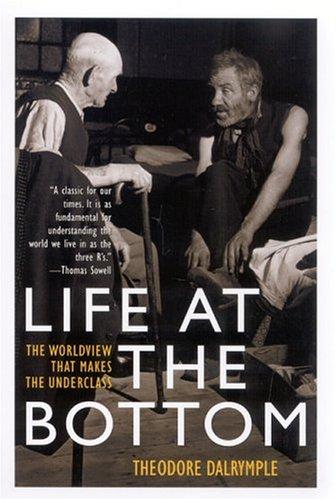 Theodore Dalrymple: Life at the Bottom (Paperback, 2003, Ivan R. Dee, Publisher)