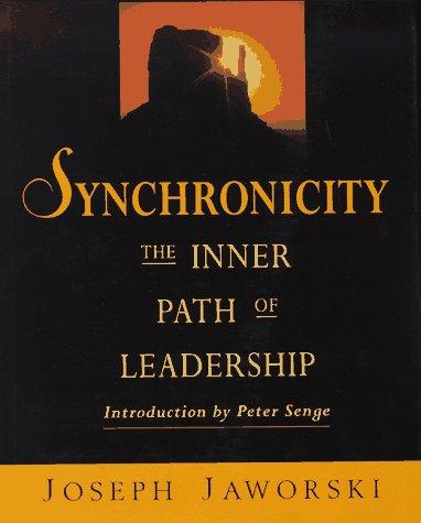 Joseph Jaworski: Synchronicity (1996, Berrett-Koehler Publishers)