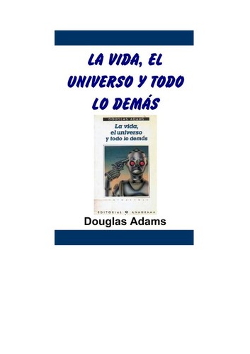 Duglas Adams: LA vida, el universo y todo lo demas (Contrasenas) (Paperback, Spanish language, 1985, Editorial Anagrama)