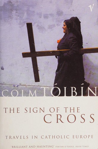 Colm Tóibín: The sign of the cross (1995, Vintage)