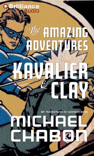 Michael Chabon, David Colacci: The Amazing Adventures of Kavalier & Clay (AudiobookFormat, 2013, Brilliance Audio)