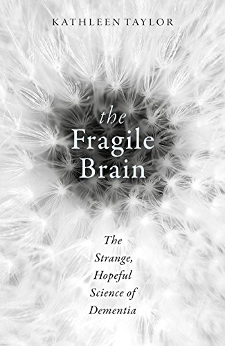 Kathleen Taylor: The Fragile Brain (Hardcover, 2017, Oxford University Press)